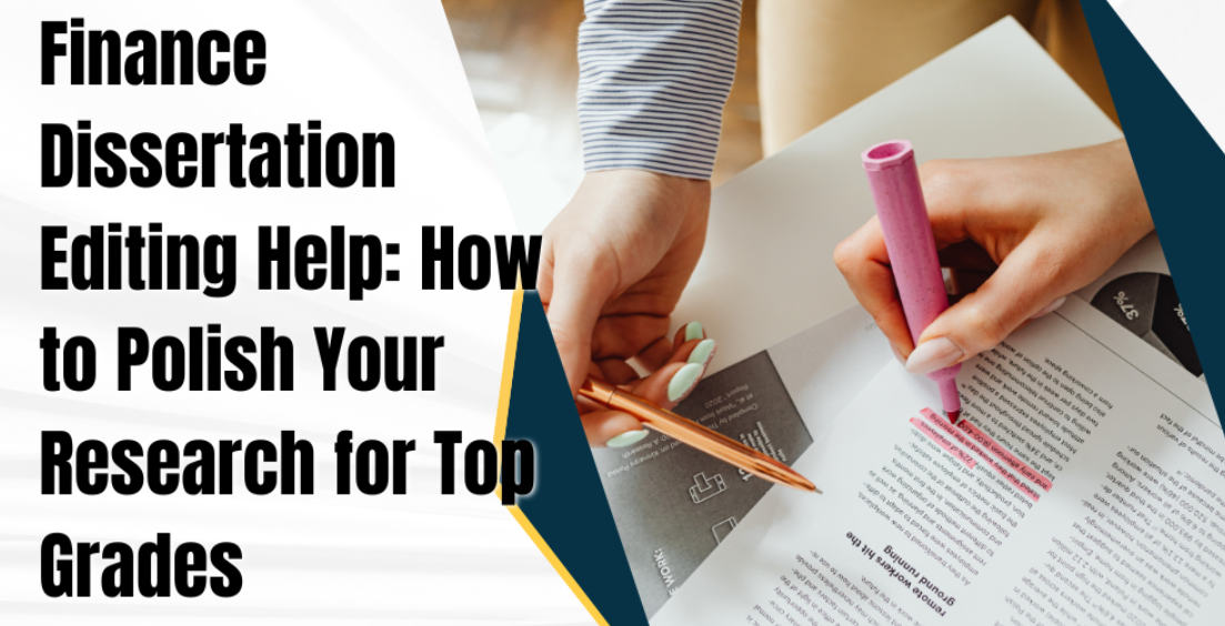 Finance Dissertation Editing Help: How to Polish Your Research for Top Grades