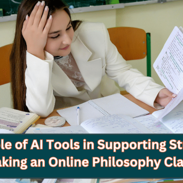  The Role of AI Tools in Supporting Students Taking an Online Philosophy Class